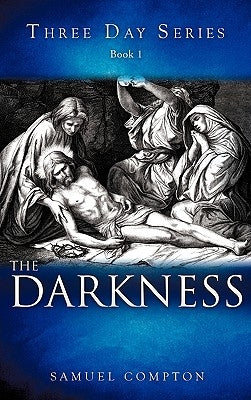 Three Day Series Book 1 The Darkness by Compton, Samuel