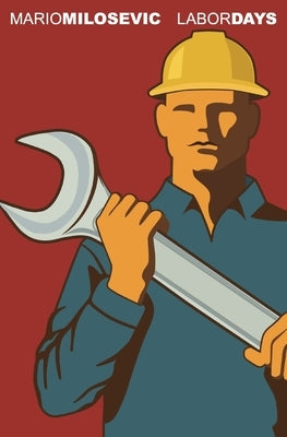 Labor Days by Milosevic, Mario