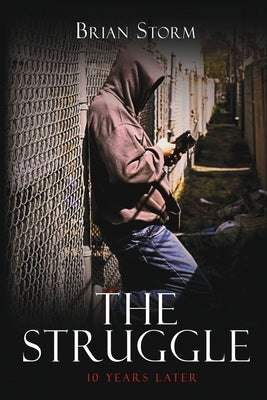 The Struggle: 10 Years Later by Storm, Brian