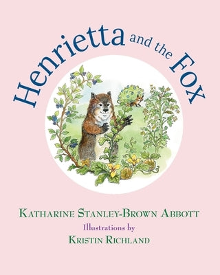 Henrietta and the Fox (Book 2 in the Henrietta, the Loveable Woodchuck Series) by Stanley-Brown Abbott, Katharine