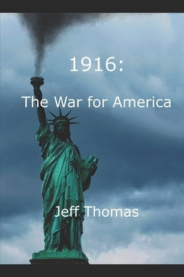 1916: The War for America by Thomas, Jeff