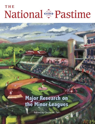 The National Pastime, 2022: Major Research about the Minor Leagues by Society for American Baseball Research (