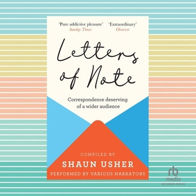 Letters of Note: Correspondence Deserving of a Wider Audience by Usher, Shaun