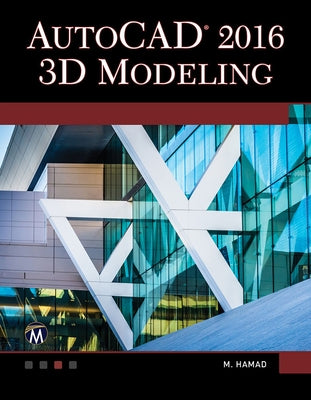 AutoCAD 2016: 3D Modeling by Hamad, Munir