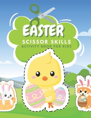 Easter Scissor Skills Activity Book For Kids: Fun Coloring And Practice Cutting For Preschool Toddlers Ages 3 And Up - Easter Activity Coloring Book F by Publisher, Happy Lion