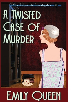 A Twisted Case of Murder (Large Print): A 1920's Murder Mystery by Queen, Emily