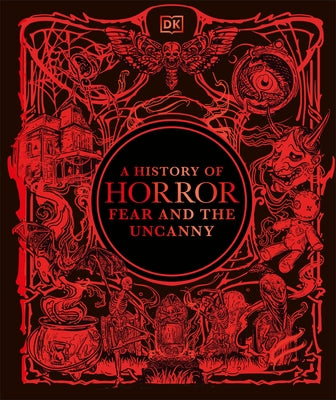 A History of Horror, Fear, and the Uncanny by DK