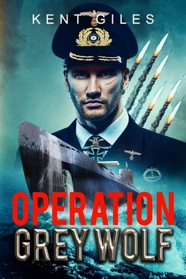 Operation Grey Wolf: Not all heroes wear the victor's uniform by Giles, Kent