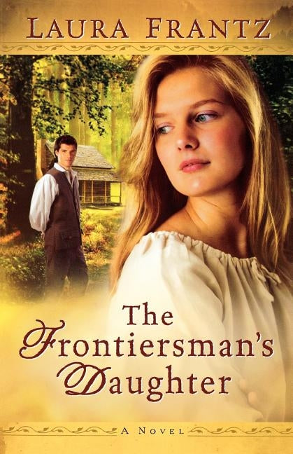 The Frontiersman's Daughter by Frantz, Laura