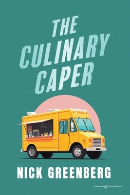 The Culinary Caper by Greenberg, Nick