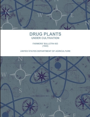 Drug Plants Under Cultivation. Farmers' Bulletin 663 (1922) by United States Department of Agriculture