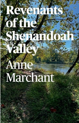 Revenants of the Shenandoah Valley by Marchant, Anne