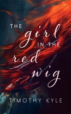 The Girl in the Red Wig by Kyle, Timothy