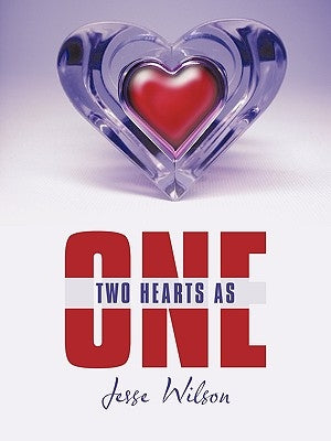 Two Hearts As One by Wilson, Jesse
