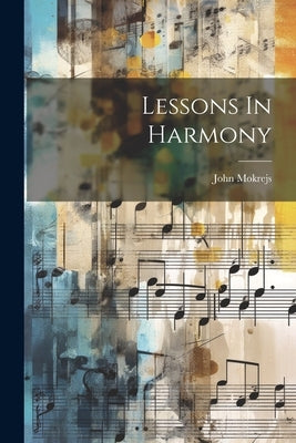 Lessons In Harmony by Mokrejs, John