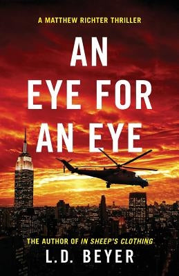 An Eye For An Eye: An Action-Packed Political Thriller by Beyer, L. D.