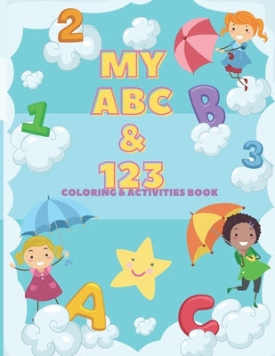My ABC & 123 Coloring & Activities Book: Practice for kids pen control, tracing letters, numbers and has fun pictures too color. by V, T.