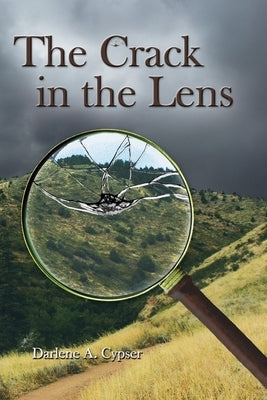 The Crack in the Lens by Cypser, Darlene A.