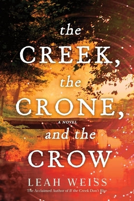 The Creek, the Crone, and the Crow by Weiss, Leah