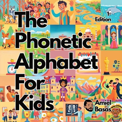 The Phonetic Alphabet For Kids by Basas, Amiel