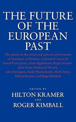 The Future of the European Past by Kramer, Hilton