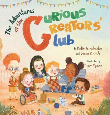 The Adventures of the Curious Creators Club by Trowbridge, Katie
