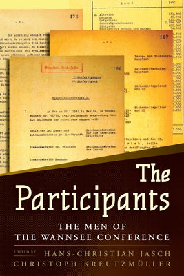 The Participants: The Men of the Wannsee Conference by Jasch, Hans-Christian