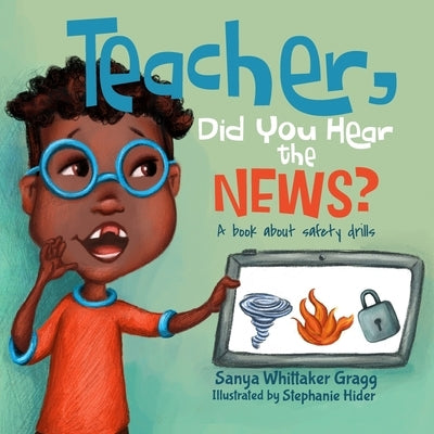 Teacher, Did You Hear the News?: A Book About Safety Drills by Hider, Stephanie