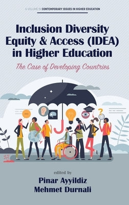 Inclusion Diversity Equity & Access (IDEA) in Higher Education: The Case of Developing Countries by Ayyildiz, Pinar