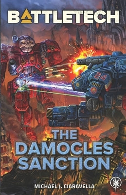 BattleTech: The Damocles Sanction by Ciaravella, Michael J.