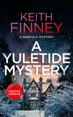 A Yuletide Mystery: A Cozy British Murder Mystery Series by Finney, Keith