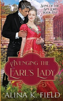 Avenging the Earl's Lady: A Regency Romantic Suspense by Field, Alina K.
