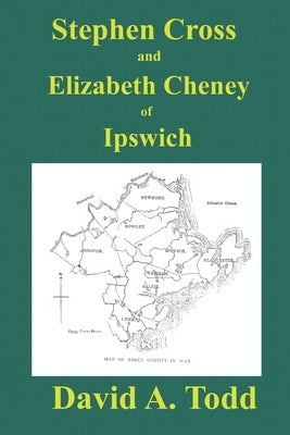 Stephen Cross and Elizabeth Cheney of Ipswich by Todd, David a.