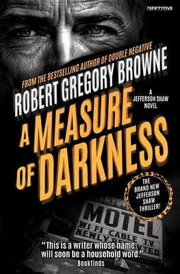 A Measure of Darkness (A Jefferson Shaw Novel) by Browne, Robert Gregory