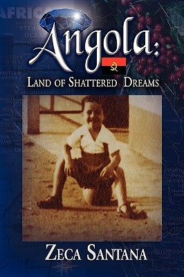 Angola: Land of Shattered Dreams by Santana, Zeca
