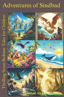 Adventures of Sindbad: Thrilling Seven Bedtime Tales for Children by Akwa, Ahmad