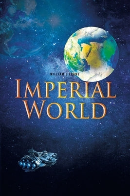 Imperial World by Frame, William L.