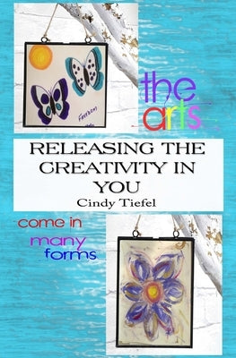 Releasing Creativity in You! by Tiefel, Cindy