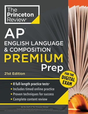 Princeton Review AP English Language & Composition Premium Prep, 21st Edition: 8 Practice Tests + Digital Practice Online + Content Review by The Princeton Review