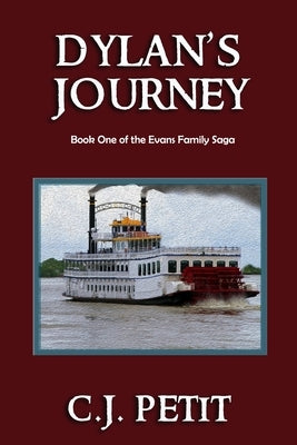 Dylan's Journey: Book One of the Evans Family Saga by Petit, C. J.