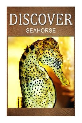 Seahorse - Discover: Early reader's wildlife photography book by Press, Discover