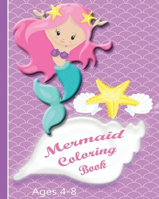 Mermaid Coloring Book: Cute Mermaids and Sea Creatures for Ages 4-8 by Press, Muddy Puddles