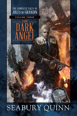 The Dark Angel: The Complete Tales of Jules de Grandin, Volume Threevolume 3 by Quinn, Seabury