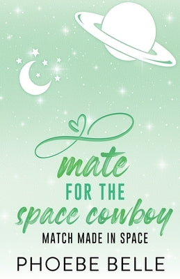 Mate for the Space Cowboy by Belle, Phoebe