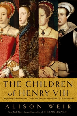 The Children of Henry VIII by Weir, Alison