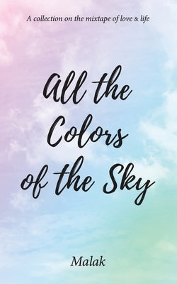 All the Colors of the Sky by Malak