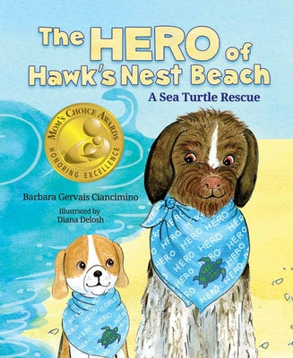The Hero of Hawk's Nest Beach: A Sea Turtle Rescue by Barbara Gervais Ciancimino