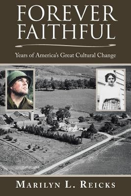 Forever Faithful: Years of America's Great Cultural Change by Reicks, Marilyn L.