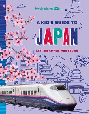 Lonely Planet Kids a Kid's Guide to Japan by Planet, Lonely