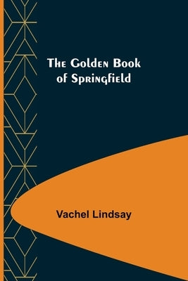 The Golden Book of Springfield by Lindsay, Vachel